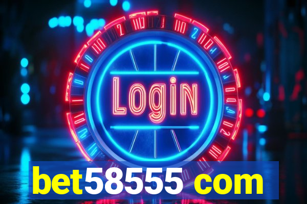 bet58555 com